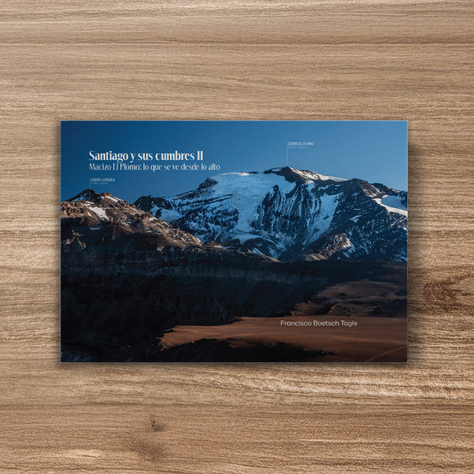 Santiago y sus cumbres II. Macizo El Plomo: lo que se ve desde lo alto