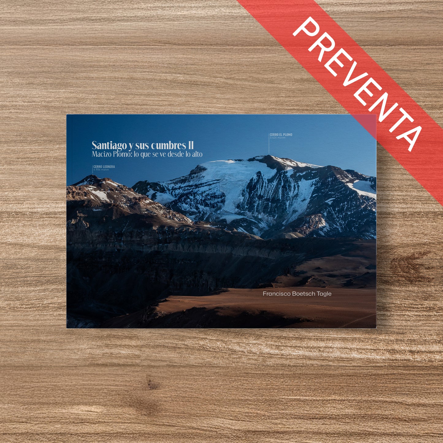 PREVENTA 1. Santiago y sus cumbres II. Macizo El Plomo: lo que se ve desde lo alto