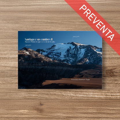 PREVENTA 1. Santiago y sus cumbres II. Macizo El Plomo: lo que se ve desde lo alto